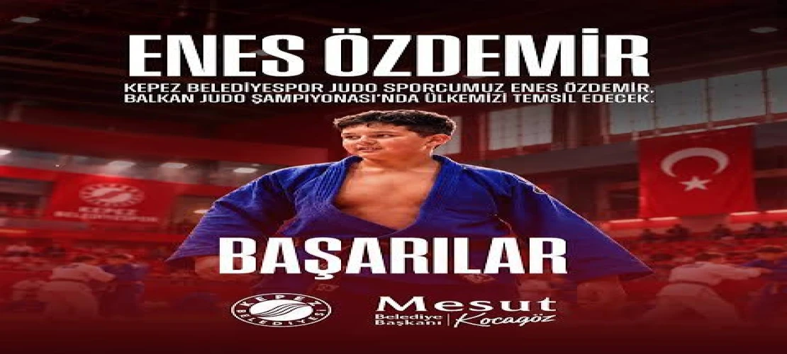 Kepez Belediyespor’un judocusu Enes Özdemir, Balkan şampiyonasında madalya peşinde