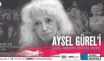 Büyük Ozan Aysel Gürel Kadıköy’de Anılacak